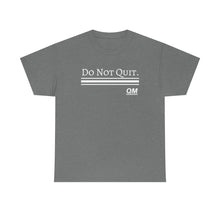 Load image into Gallery viewer, Do Not Quit Tee
