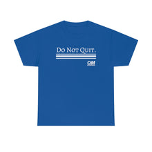 Load image into Gallery viewer, Do Not Quit Tee
