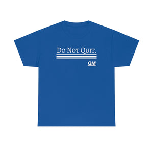 Do Not Quit Tee