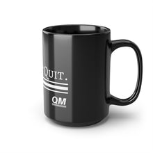 Load image into Gallery viewer, The Quality Minutes &quot;Do Not Quit&quot; Black Mug, 15oz
