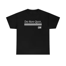 Load image into Gallery viewer, Do Not Quit Tee
